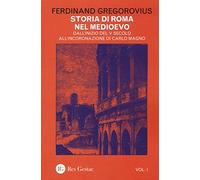 Libri Ferdinand Gregorovius - Storia Di Roma Nel Medioevo #01