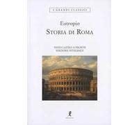 Storia di Roma. Testo latino a fronte. Ediz. integrale