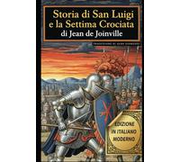 Storia di San Luigi: La testimonianza di Jean de Joinville sulla Settima Crociata