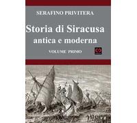Storia di Siracusa antica e moderna. Vol. 1