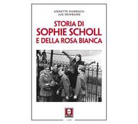 Storia di Sophie Scholl e della Rosa Bianca. Nuova ediz.