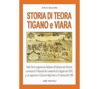 Storia di Teora, Tigano e Viara: nelle terre scippate dai Balbano all'abbazia dei Franchi e annesse al tribunale dei Lombardi di S.Angelo nel 1093, a cui seguirono il Castrum degli Svevi e il comu...