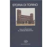 Storia di Torino. Vol. 1: Dalla preistoria al comune medievale.