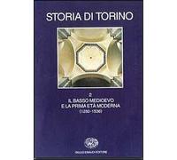 Storia di Torino. Vol. 2: Il basso Medioevo e la prima età moderna (1280-1536).