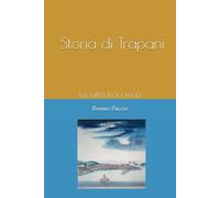 Storia di Trapani.: La città tra i mari.