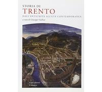 Storia di Trento. Dall'antichità all'età contemporanea
