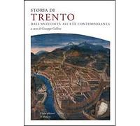 Storia di Trento. Dall'antichità all'età contemporanea - [Cierre Edizioni]