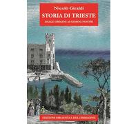 Storia di Trieste. Dalle origini ai nostri giorni