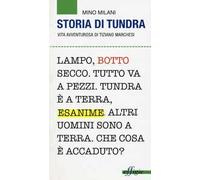 Storia di Tundra. Vita avventurosa di Tiziano Marchesi
