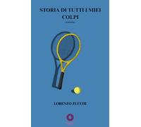 Storia di tutti i miei colpi