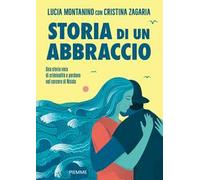 Storia di un abbraccio. Una storia vera di criminalità e perdono nel carcere di Nisida