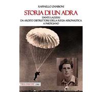 Storia di un ADRA: Dante Lazzeri da Ardito Distruttore della Regia Aeronautica a partigiano