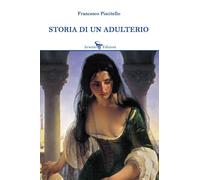 Storia di un adulterio [Paperback] [Jan 01, 2023] Piscitello, Francesco