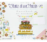 Storia di un Amore. Diario di un giorno speciale. Guest book del matrimonio