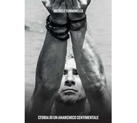 Tumminello Michele - Storia Di Un Anarchico Sentimentale