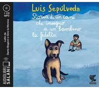 Storia di un cane che insegnò a un bambino la fedeltà letto da Dante Biagioni e Gino la Monica. Audiolibro. CD Audio formato MP3