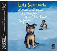 Storia di un cane che insegnò a un bambino la fedeltà letto da Dante Biagioni e Gino la Monica. Audiolibro. CD Audio formato MP3