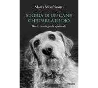STORIA DI UN CANE CHE PARLA DI DIO - MONFRINOTTI MARTA - Piemme