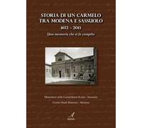 Storia di un Carmelo tra Modena e Sassuolo (1652-2013). Una memoria che si fa compito