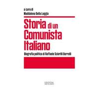 Storia di un comunista italiano. Biografia politica di Raffaele Sciorilli Borrelli