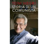 Storia di un comunista - Negri Antonio