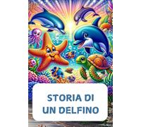 STORIA DI UN DELFINO