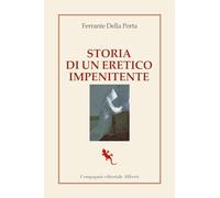 Libri Della Porta Ferrante - Storia Di Un Eretico Impenitente