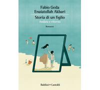 Storia di un figlio. Andata e ritorno - Geda Fabio, Akbari Enaiatollah
