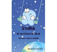 Storia di un fiocco di neve che non voleva cadere di Monica Pasero, 2021, Youc
