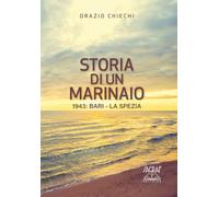 Storia di un marinaio. 1943: Bari-La Spezia