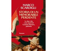 Storia di un memorabile perdente. Le due vite e tre morti di Luciano Manara, patriota