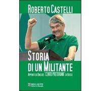 Storia di un militante. Appunti di uno dei «Cento pretoriani» di Bossi