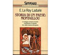 STORIA DI UN PAESE: MONTAILLOU - UN VILLAGGIO OCCITANICO DURANTE L'INQUISIZIONE (1294-1324)