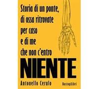 Storia di un ponte, di ossa ritrovate per caso e di me che non c'entro niente