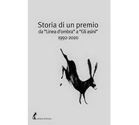 Storia di un premio da «Linea d’ombra» a «Gli asini» 1992-2020