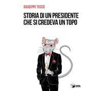 Storia di un presidente che si credeva un topo