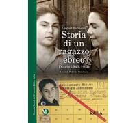 Storia di un ragazzo ebreo. Diario 1943-1946