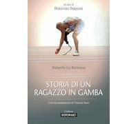 Storia di un ragazzo in gamba - Rolando Repossi - Edizioni dell'Orso,2015
