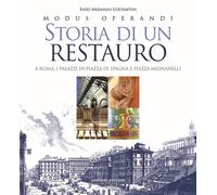 Storia di un restauro. A Roma. I palazzi in Piazza di Spagna e Piazza Mign...