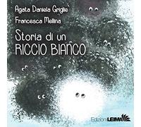 Storia di un riccio bianco. Ediz. a colori