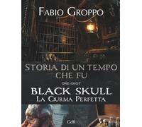 STORIA DI UN TEMPO CHE FU: BLACK SKULL - LA CIURMA PERFETTA (One-shot)