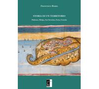 Storia di un territorio. Palinuro, Molpa, San Severino, Foria, Ce