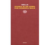 Storia di un uomo che digeriva male - Wells Herbert George