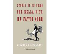 Storia di un uomo che nella vita ha fatto zero