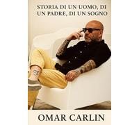 STORIA DI UN UOMO , DI UN PADRE , DI UN SOGNO: OMAR CARLIN