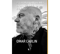 STORIA DI UN UOMO , DI UN PADRE , DI UN SOGNO: OMAR CARLIN