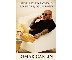 STORIA DI UN UOMO , DI UN PADRE , DI UN SOGNO: OMAR CARLIN