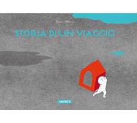 Storia di un viaggio. Ediz. illustrata