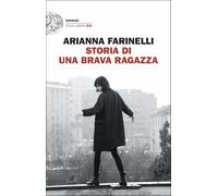 STORIA DI UNA BRAVA RAGAZZA - FARINELLI ARIANNA - Einaudi