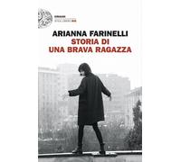 STORIA DI UNA BRAVA RAGAZZA - FARINELLI ARIANNA - Einaudi
